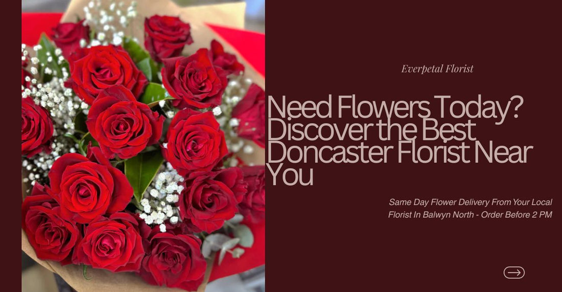 Need Flowers Today? Discover the Best Doncaster Florist Near You