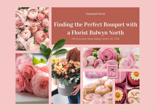 Finding the Perfect Bouquet with a Florist Balwyn North