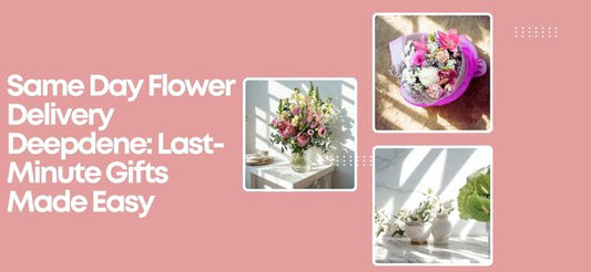 Same Day Flower Delivery Deepdene: Last-Minute Gifts Made Easy