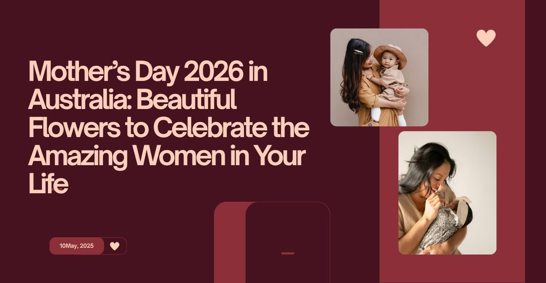 Mother’s Day 2026 in Australia: Beautiful Flowers to Celebrate the Amazing Women in Your Life