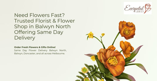 Need Flowers Fast? Trusted Florist & Flower Shop in Balwyn North Offering Same Day Delivery